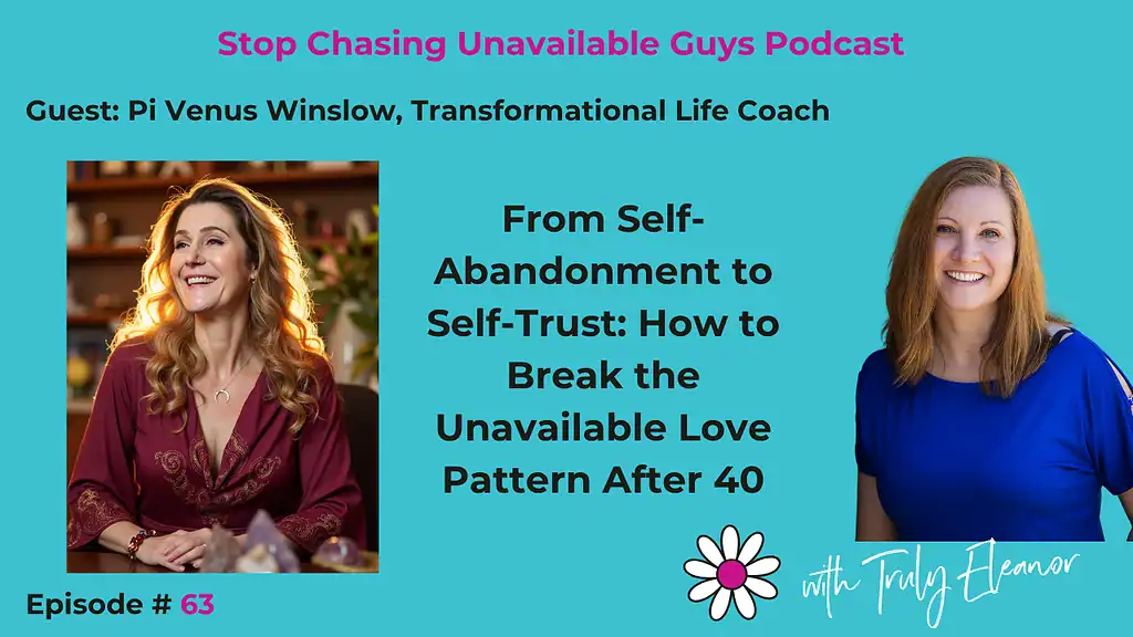 Episode #63: From Self-Abandonment to Self-Trust: How to Break the Unavailable Love Pattern After 40